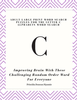 Paperback Adult Large Print Word Search Puzzles for the Letter C Alphabets Word Search: Improving Brain With These lenging Random Order Word For Everyone Book