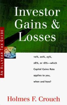 Paperback Investor Gains & Losses: Guides to Help Taxpayers Make Decisions Throughout the Year to Reduce Taxes, Eliminate Hassles, and Minimize Professio Book
