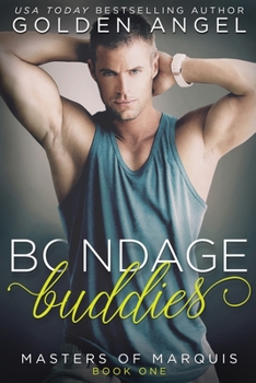 Bondage Buddies - Book #1 of the Masters of Marquis