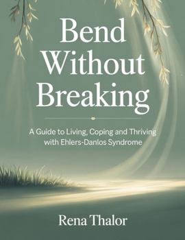 Paperback Bend without Breaking: A guide to Living, Coping and Thriving with Ehlers-Danlos Syndrome Book