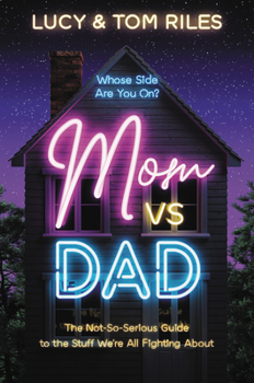 Hardcover Mom vs. Dad: The Not-So-Serious Guide to the Stuff We're All Fighting about Book