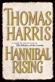 Hannibal Rising - Book #4 of the Hannibal Lecter