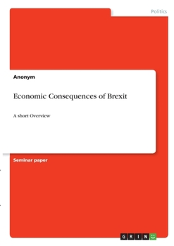 Paperback Economic Consequences of Brexit: A short Overview Book