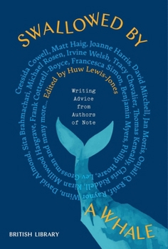 Swallowed by a Whale: Writing Advice from the World's Most Successful Authors