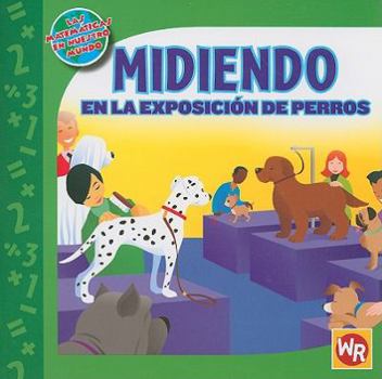 Midiendo en la Exposición de Perros - Book  of the Las Matemáticas en Nuestro Mundo