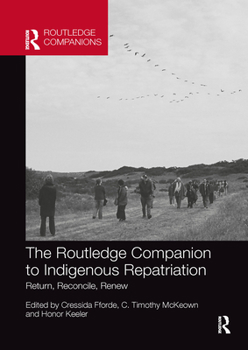 Paperback The Routledge Companion to Indigenous Repatriation: Return, Reconcile, Renew Book