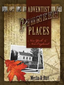 Hardcover Adventist Pioneer Places: New York & New England Book