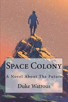 Paperback Space Colony: A Novel about the Future Book