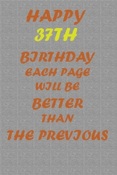 Paperback Happy 37th Birthday: Each page will be better than the previous one !!! Book