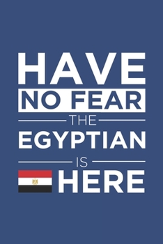 Paperback Have No Fear The Egyptian is here Journal Egyptian Pride Egypt Proud Patriotic 120 pages 6 x 9 journal: Blank Journal for those Patriotic about their Book