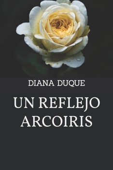 Paperback Un Reflejo Arcoiris [Spanish] Book