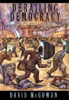 Paperback Derailing Democracy: The America the Media Don't Want You to See Book