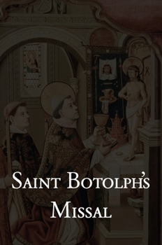 Saint Botolph's Missal: The Holy Mass from the 2025 Proposed Book of Common Prayer, Together with Holy Week and the Minor Festivals