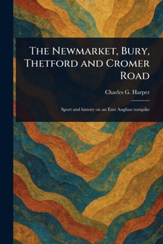 Paperback The Newmarket, Bury, Thetford and Cromer Road Book