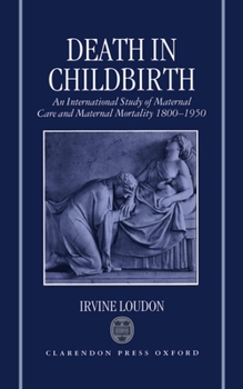 Hardcover Death in Childbirth: An International Study of Maternal Care and Maternal Mortality 1800-1950 Book