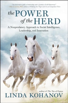 Hardcover The Power of the Herd: A Nonpredatory Approach to Social Intelligence, Leadership, and Innovation Book