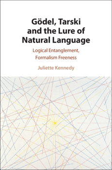 Hardcover Gödel, Tarski and the Lure of Natural Language Book