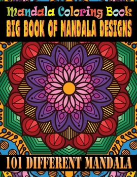 Mandala Coloring Book Big Book Of Mandala Designs 101 Different Mandala: The Ultimate Mandala Coloring Book for Meditation, Stress Relief and Relaxation