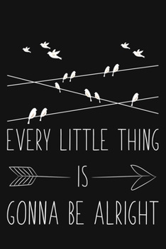 Paperback Every Little Thing Is Gonna Be Alright: Blank Lined And Dot Grid Paper Notebook for Writing /110 pages /6"x9" Book