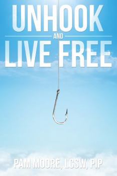 Paperback Unhook and Live Free Book