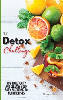 Hardcover The Detox Challenge: How to Detoxify and Cleanse Your Body According to Nutritionists Book