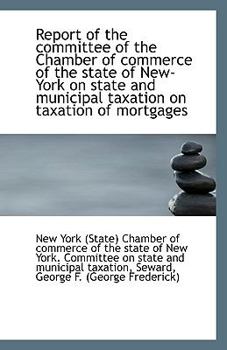 Paperback Report of the Committee of the Chamber of Commerce of the State of New-York on State and Municipal T Book