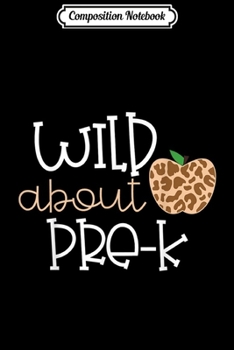 Paperback Composition Notebook: Wild About Pre-K Leopard Print School Teacher Kid Journal/Notebook Blank Lined Ruled 6x9 100 Pages Book