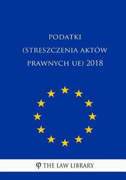 Paperback Podatki (Streszczenia Aktów Prawnych Ue) 2018 [Polish] Book