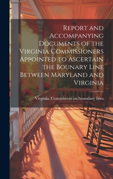 Hardcover Report and Accompanying Documents of the Virginia Commissioners Appointed to Ascertain the Bounary Line Between Maryland and Virginia Book