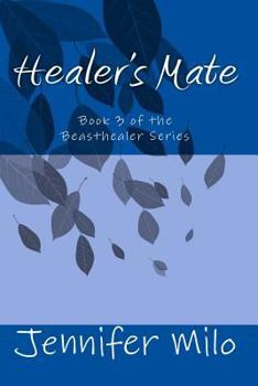 Paperback Healer's Mate: Book 3 of the Beasthealer Series Book