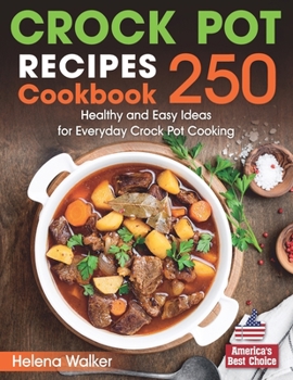 Paperback Crock Pot Recipes Cookbook: 250 Healthy and Easy Ideas for Everyday Crock Pot Cooking. Book