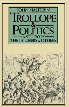 Paperback Trollope and Politics: A Study of the Pallisers and Others Book