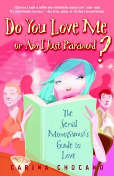 Paperback Do You Love Me or Am I Just Paranoid?: The Serial Monogamist's Guide to Love Book