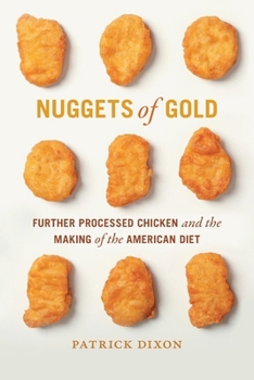 Paperback Nuggets of Gold: Further Processed Chicken and the Making of the American Diet Book