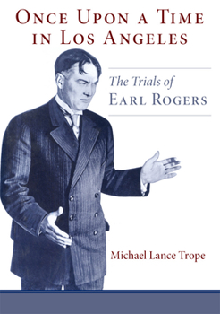 Paperback Once Upon a Time in Los Angeles: The Trials of Earl Rogers Book