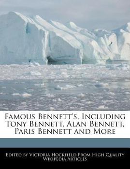 Famous Bennett's, Including Tony Bennett, Alan Bennett, Paris Bennett and More