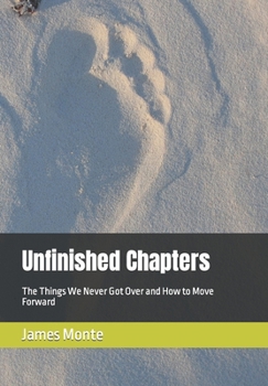Paperback Unfinished Chapters: The Things We Never Got Over and How to Move Forward Book