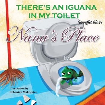 Paperback Nana's Place: There's An Iguana In My Toilet Book