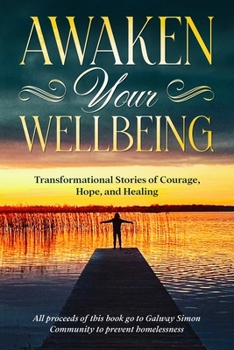 Paperback Awaken Your Wellbeing: Transformational Stories of Courage, Hope, and Healing Book