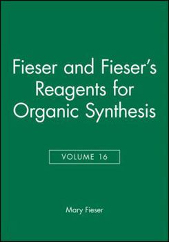 Hardcover Fieser and Fieser's Reagents for Organic Synthesis, Volume 16 Book