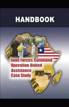 Paperback Joint Forces Command Operation United Assistance Case Study Handbook: Liberia Book