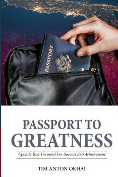 Paperback Passport to Greatness: Upscale Your Potential for Success and Achievement Book