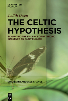 Hardcover The Celtic Hypothesis: Evaluating the Evidence of Brythonic Influence on Early English Book