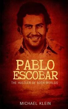 Paperback Pablo Escobar: The Hustler of Both Worlds Book