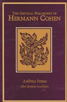 The Critical Philosophy of Hermann Cohen: (LA Filosofia Critica Di Hermann Cohen) (S U N Y Series in Jewish Philosophy)