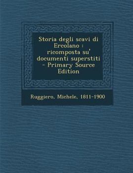 Paperback Storia degli scavi di Ercolano: ricomposta su' documenti superstiti [Italian] Book