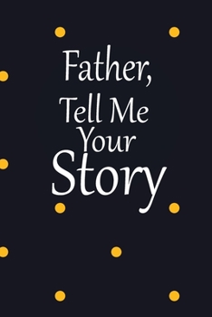 father, tell me your story: A guided journal to tell me your memories,keepsake questions.This is a great gift to Dad,grandpa,granddad,father and uncle from family members, grandchildren life Birthday