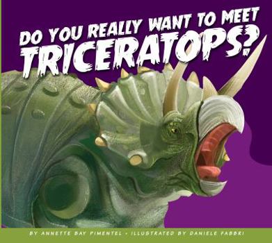 Paperback Do You Really Want to Meet Triceratops? Book