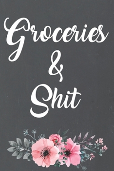Groceries & Shit: The Complete Cooking Collection Everything You'll Ever Want to Make Collect the Recipes You Love Recipe Book