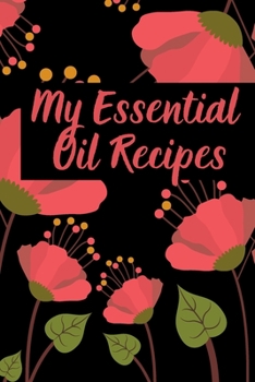 Paperback My Essential Oil Recipes: Essential Oil Notebook and Journal Organizer Book